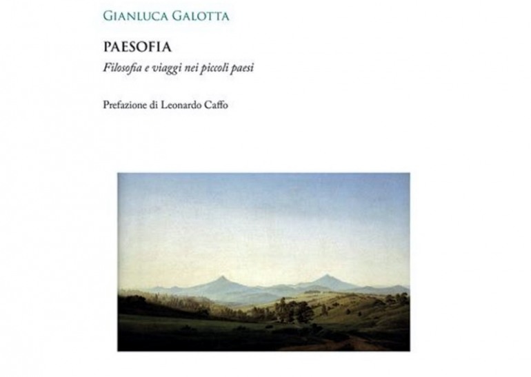 Gianluca Galotta, “Paesofia – Filosofia e viaggi nei piccoli paesi” per riflettere e pensare
